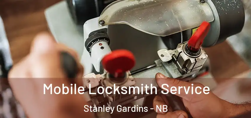  Mobile Locksmith Service Stanley Gardins - NB