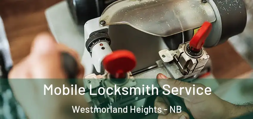  Mobile Locksmith Service Westmorland Heights - NB