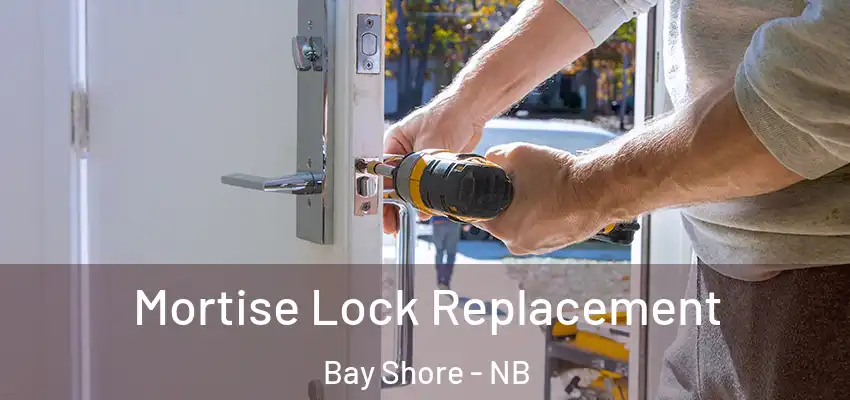  Mortise Lock Replacement Bay Shore - NB