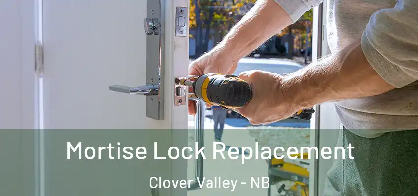  Mortise Lock Replacement Clover Valley - NB