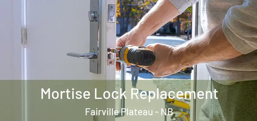  Mortise Lock Replacement Fairville Plateau - NB