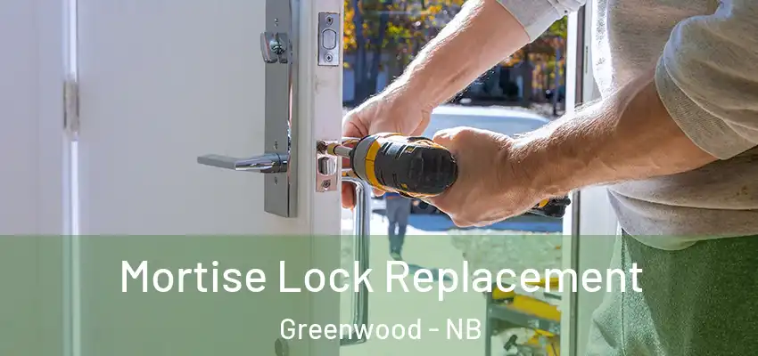  Mortise Lock Replacement Greenwood - NB