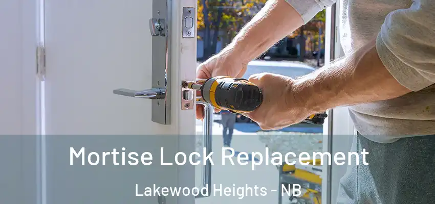  Mortise Lock Replacement Lakewood Heights - NB
