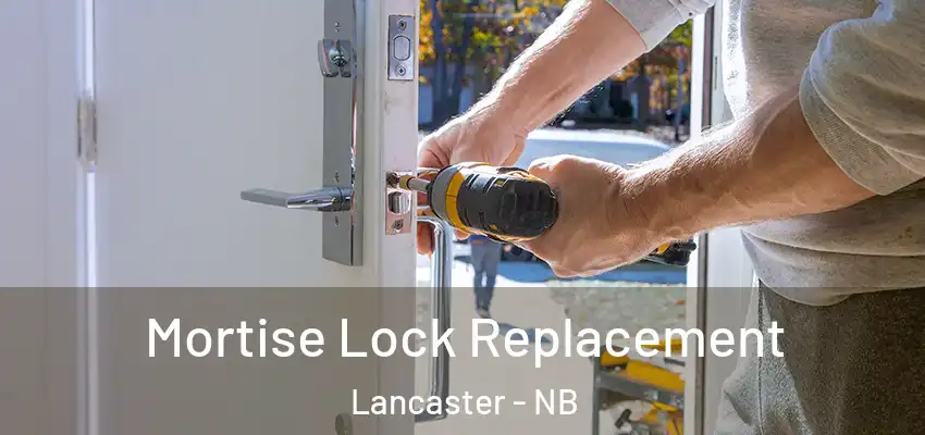  Mortise Lock Replacement Lancaster - NB