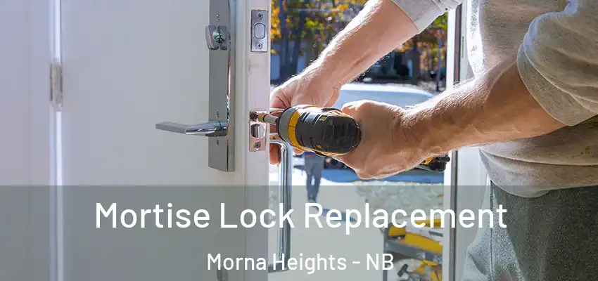  Mortise Lock Replacement Morna Heights - NB