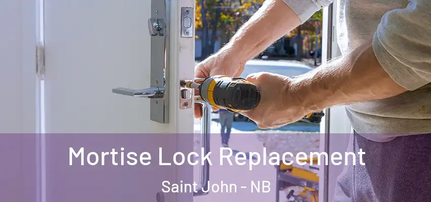  Mortise Lock Replacement Saint John - NB