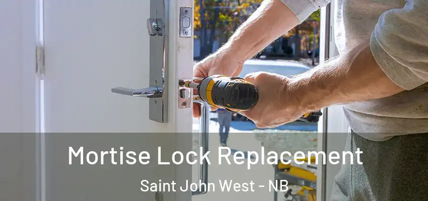  Mortise Lock Replacement Saint John West - NB