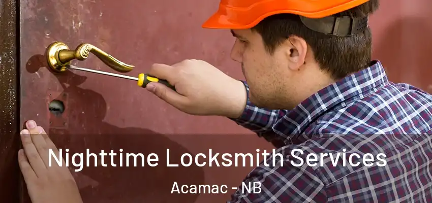  Nighttime Locksmith Services Acamac - NB