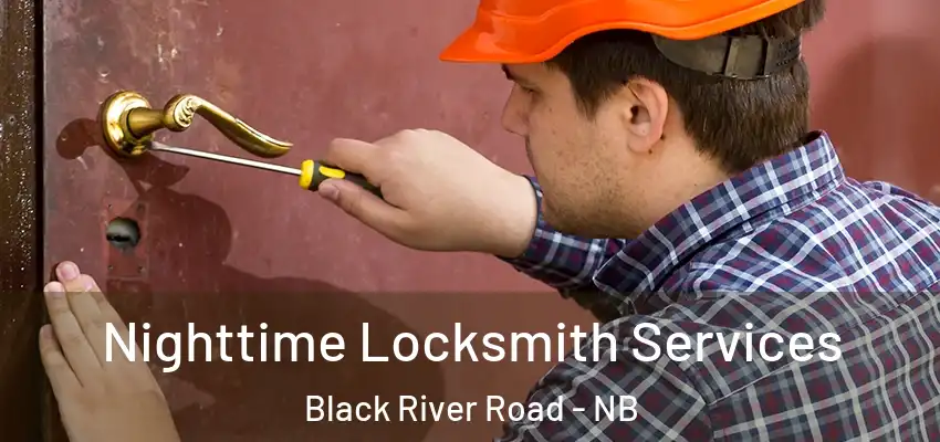  Nighttime Locksmith Services Black River Road - NB