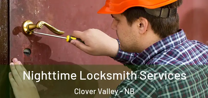  Nighttime Locksmith Services Clover Valley - NB