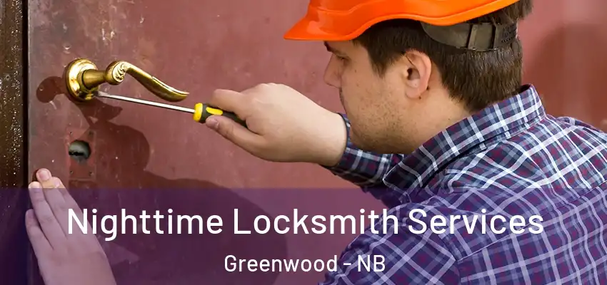  Nighttime Locksmith Services Greenwood - NB