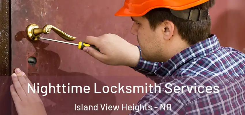  Nighttime Locksmith Services Island View Heights - NB
