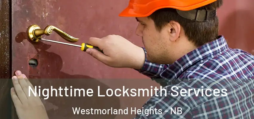  Nighttime Locksmith Services Westmorland Heights - NB