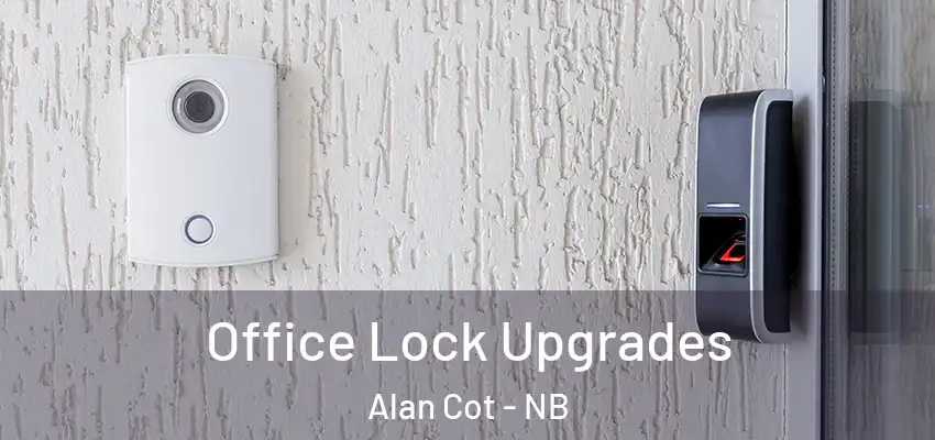  Office Lock Upgrades Alan Cot - NB
