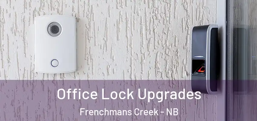  Office Lock Upgrades Frenchmans Creek - NB