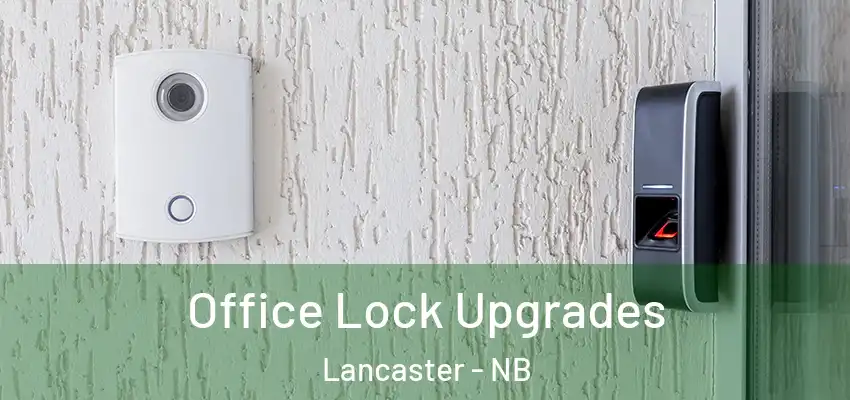  Office Lock Upgrades Lancaster - NB