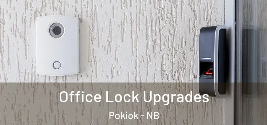  Office Lock Upgrades Pokiok - NB