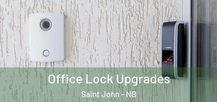  Office Lock Upgrades Saint John - NB