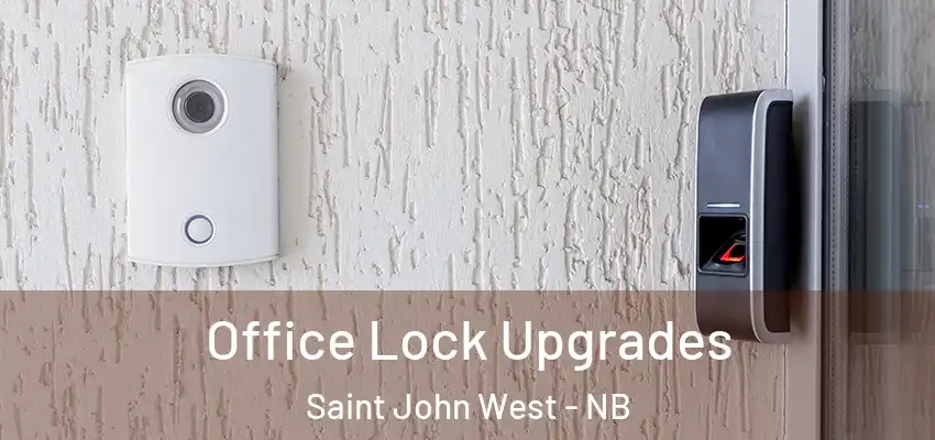  Office Lock Upgrades Saint John West - NB