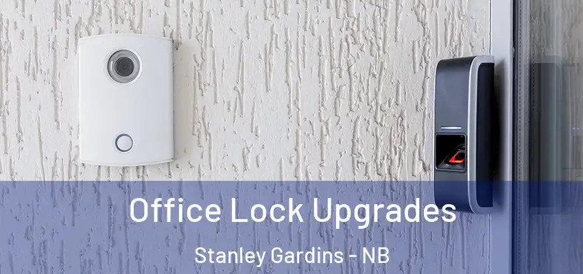  Office Lock Upgrades Stanley Gardins - NB