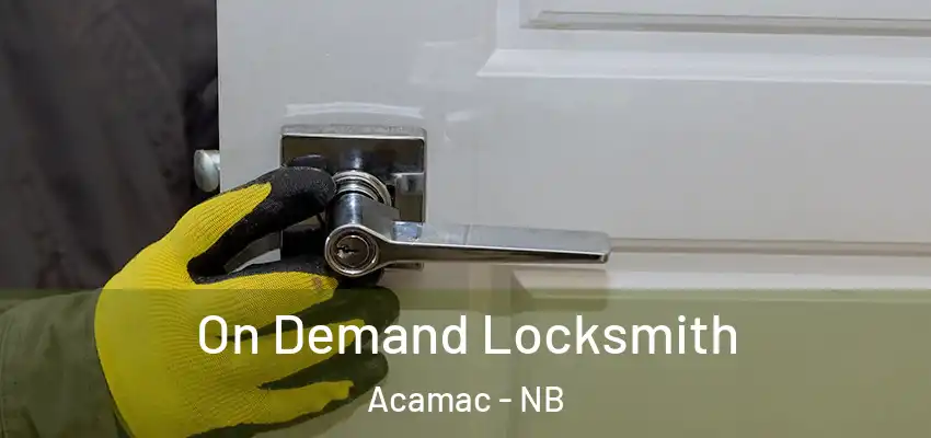  On Demand Locksmith Acamac - NB
