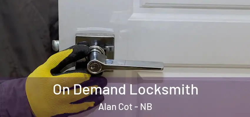  On Demand Locksmith Alan Cot - NB