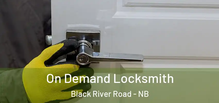  On Demand Locksmith Black River Road - NB