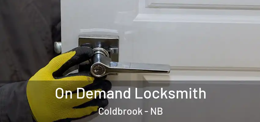  On Demand Locksmith Coldbrook - NB