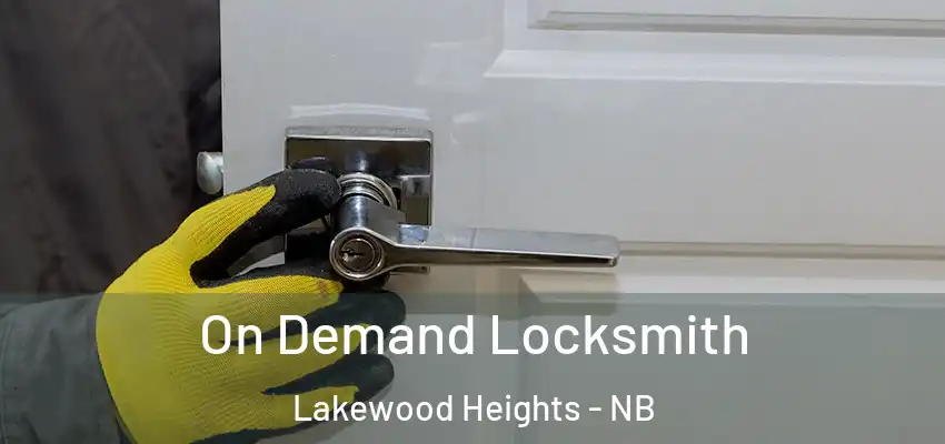  On Demand Locksmith Lakewood Heights - NB