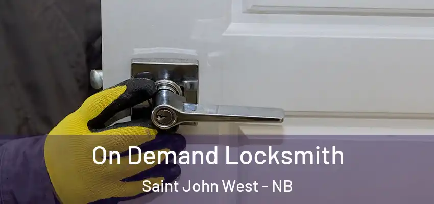  On Demand Locksmith Saint John West - NB