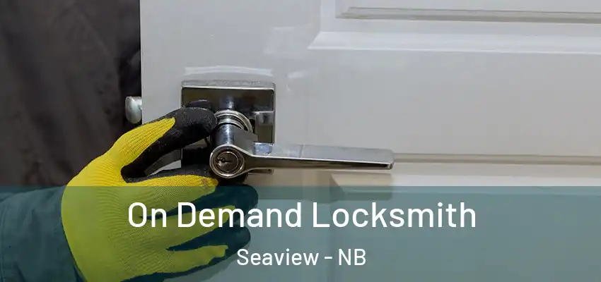  On Demand Locksmith Seaview - NB