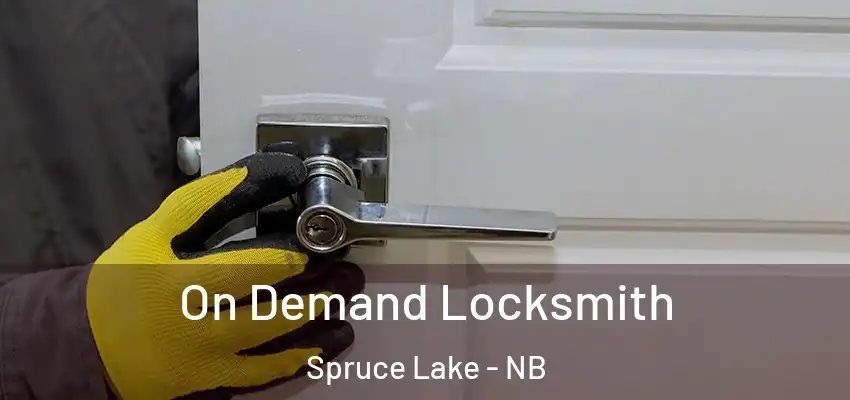  On Demand Locksmith Spruce Lake - NB