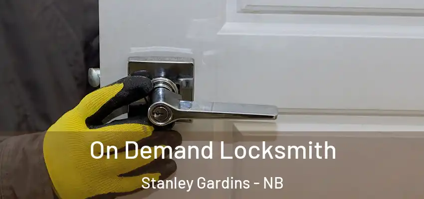  On Demand Locksmith Stanley Gardins - NB
