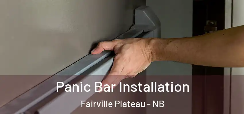  Panic Bar Installation Fairville Plateau - NB