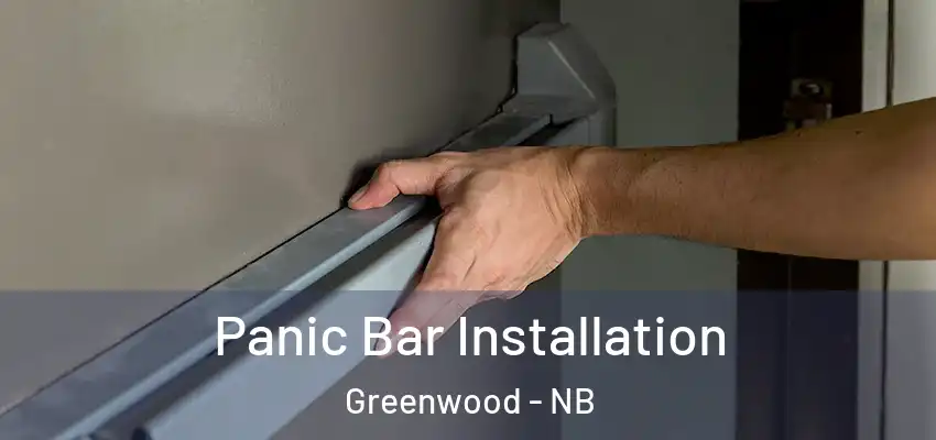  Panic Bar Installation Greenwood - NB