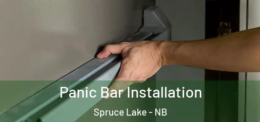  Panic Bar Installation Spruce Lake - NB