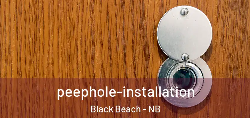  peephole-installation Black Beach - NB