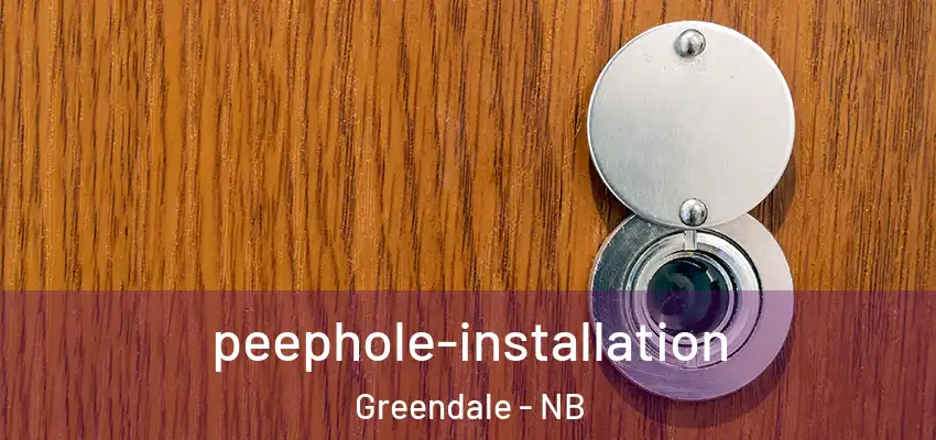 peephole-installation Greendale - NB