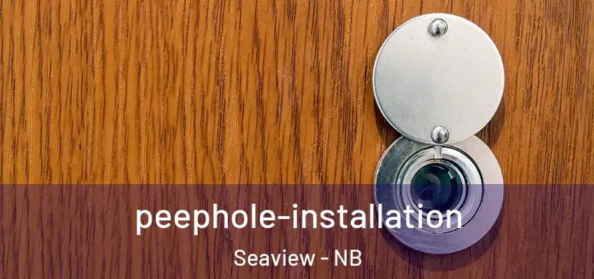  peephole-installation Seaview - NB
