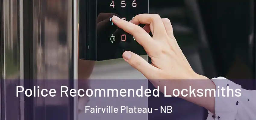  Police Recommended Locksmiths Fairville Plateau - NB
