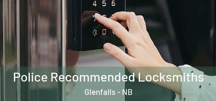  Police Recommended Locksmiths Glenfalls - NB