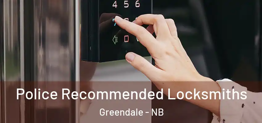  Police Recommended Locksmiths Greendale - NB