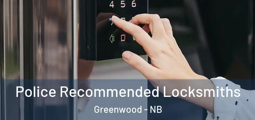  Police Recommended Locksmiths Greenwood - NB