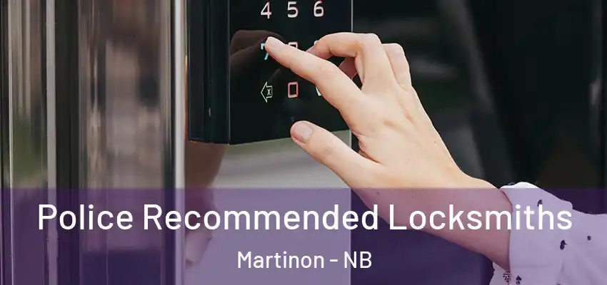  Police Recommended Locksmiths Martinon - NB