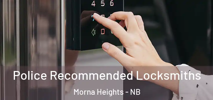  Police Recommended Locksmiths Morna Heights - NB