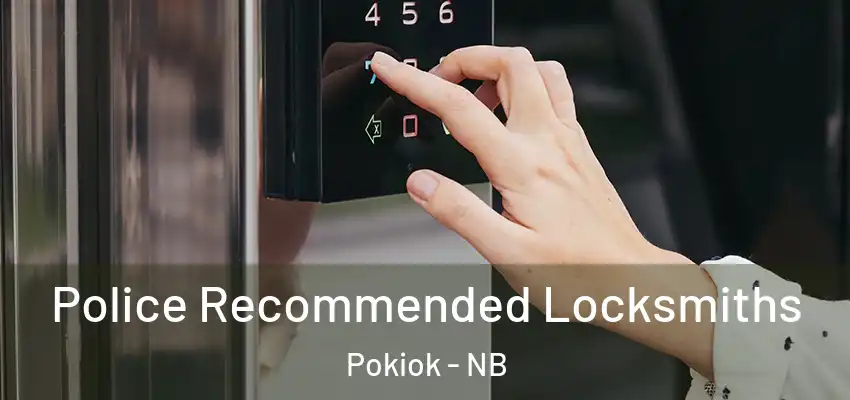  Police Recommended Locksmiths Pokiok - NB