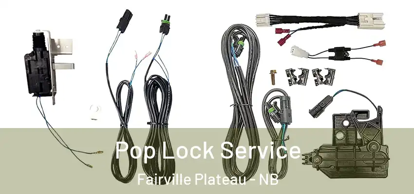  Pop Lock Service Fairville Plateau - NB