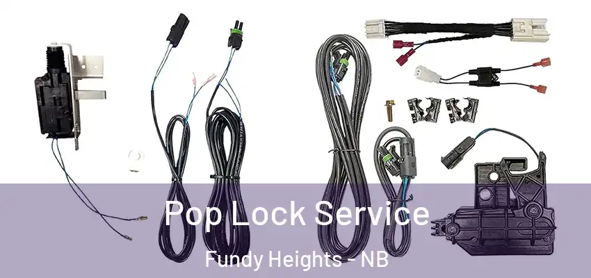  Pop Lock Service Fundy Heights - NB
