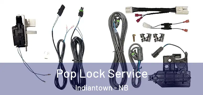  Pop Lock Service Indiantown - NB