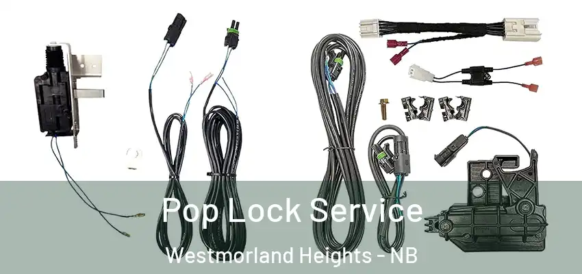  Pop Lock Service Westmorland Heights - NB